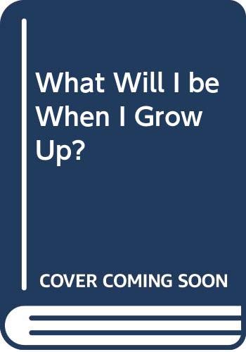 What Will I be When I Grow Up? (9780001382374) by Barry Rowe