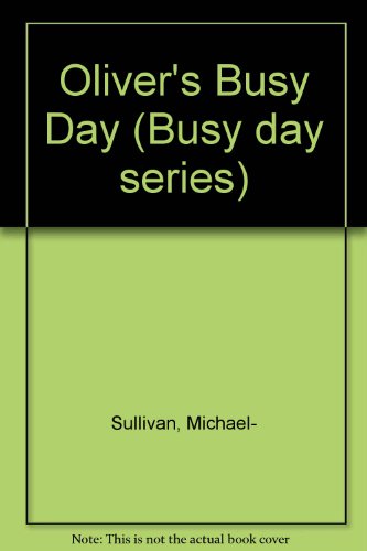 Oliver's Busy Day (9780001383593) by Michael Sullivan