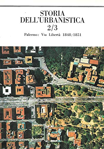 9780001385566: Storia dell' urbanistica 2/3 - Palermo: via Libert 1848/1851