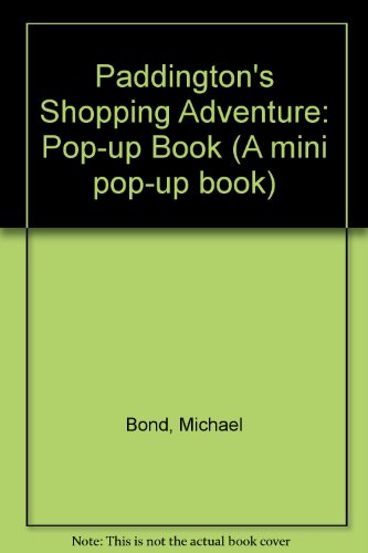 Paddington's Shopping Adventure (A Mini Pop-up Book) (9780001442054) by Michael Bond