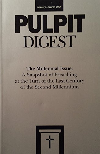 Stock image for PULPIT DIGEST; THE MILLENNIAL ISSUE; JANUARY-MARCH 2000 for sale by GF Books, Inc.