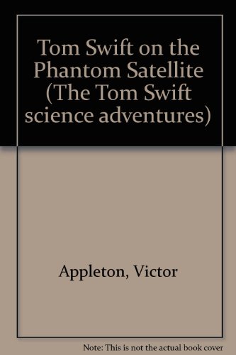 9780001622203: Tom Swift on the Phantom Satellite (The Tom Swift science adventures)
