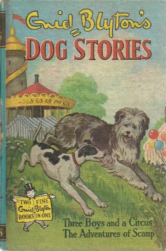 Stock image for Enid Blyton's Dog Stories: Three Boys and a Circus and the Adventures of Scamp for sale by Peakirk Books, Heather Lawrence PBFA