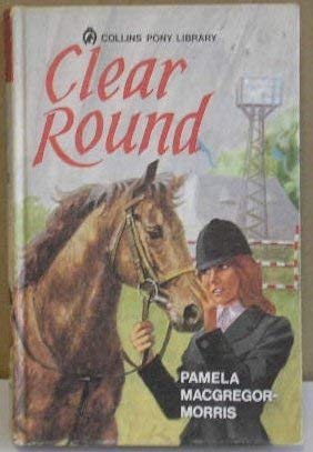 Clear Round (Pony Books) (9780001643215) by Pamela MacGregor-Morris