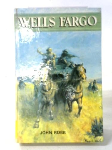 Wells Fargo (Boys' & Girls' Library) (9780001652026) by John Robb