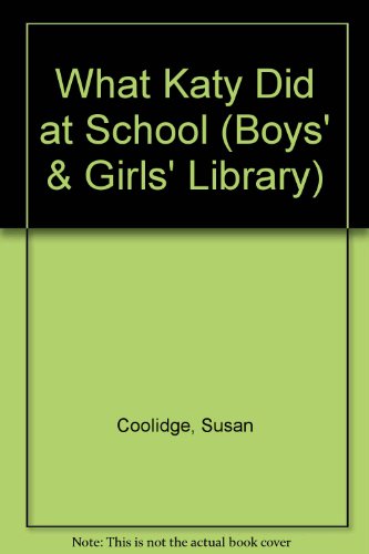 Stock image for What Katy Did at School (Boys' & Girls' Library) Coolidge, Susan for sale by Re-Read Ltd