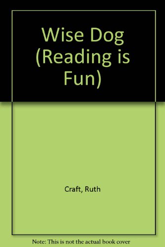Wise Dog (Reading Is Fun) (9780001700369) by Craft, Ruth; Smee, Nicola