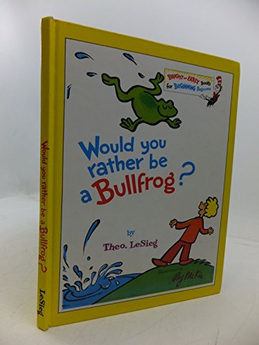 Imagen de archivo de Would You Rather Be a Bullfrog? (A Beginning Beginner Book) a la venta por MusicMagpie