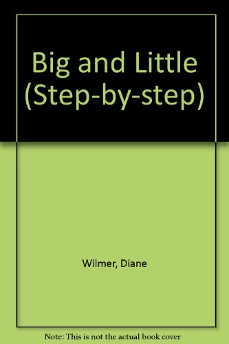 Big and Little (Step-by-step) (9780001811218) by Diane Wilmer