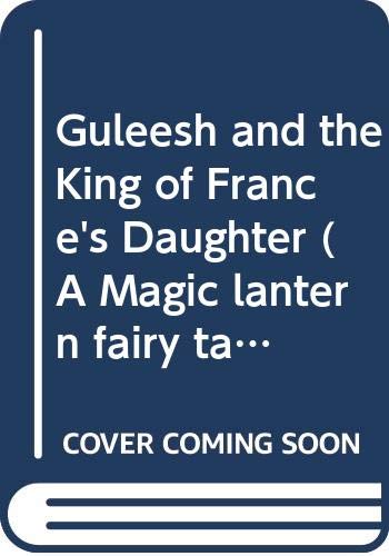 9780001831599: Guleesh and the King of France's Daughter (A Magic Lantern Fairy Tale)