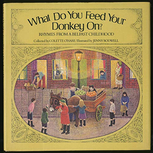 Stock image for What Do You Feed Your Donkey on? Rhymes from a Belfast Childhood. for sale by WorldofBooks
