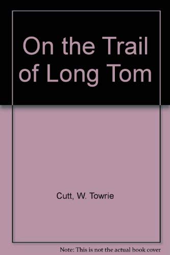 Stock image for On the Trail of Long Tom for sale by Ainsworth Books ( IOBA)