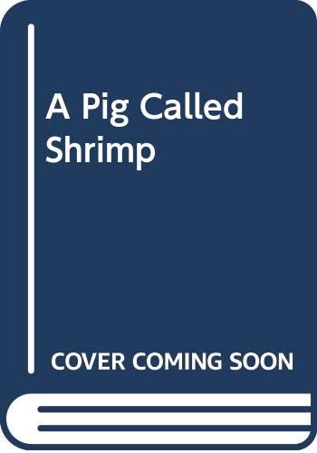 Beispielbild fr A Pig Called Shrimp zum Verkauf von Better World Books