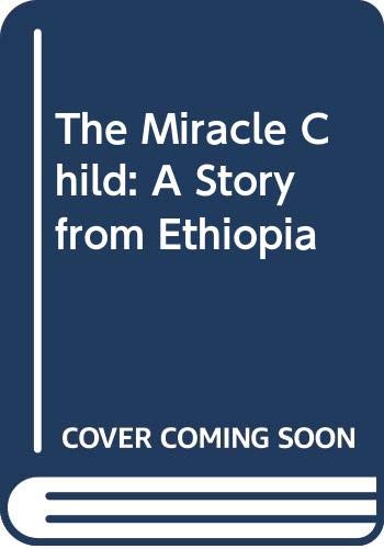 Beispielbild fr The Miracle Child: Story from Ethiopia zum Verkauf von AwesomeBooks