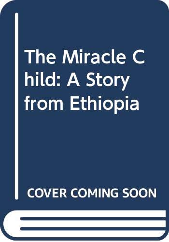 9780001846524: The Miracle Child: Story from Ethiopia