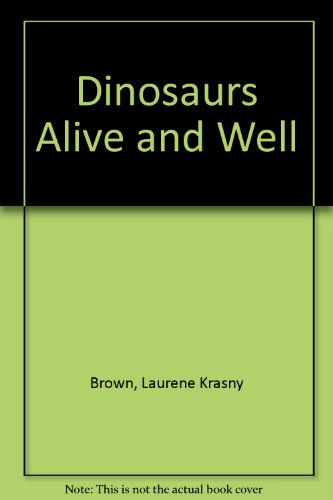 Dinosaurs Alive and Well (9780001847385) by Laurie Krasny Brown