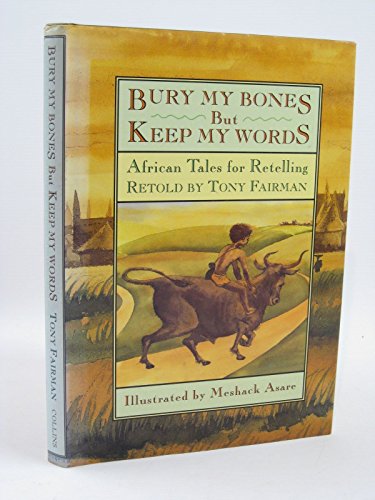 Stock image for Bury my Bones But Keep My Words. African Tales for Retelling for sale by The Print Room