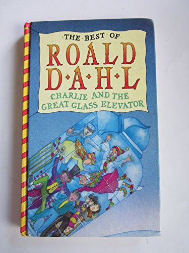 Beispielbild fr Charlie and the Great Glass Elevator (The best of Roald Dahl) zum Verkauf von WorldofBooks