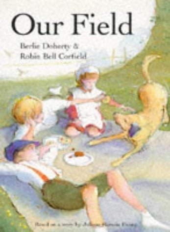 Our Field (9780001855106) by Doherty, Berlie; Corfield, Robin Bell