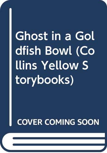 Beispielbild fr Ghost in a Goldfish Bowl (Collins Yellow Storybooks) zum Verkauf von AwesomeBooks