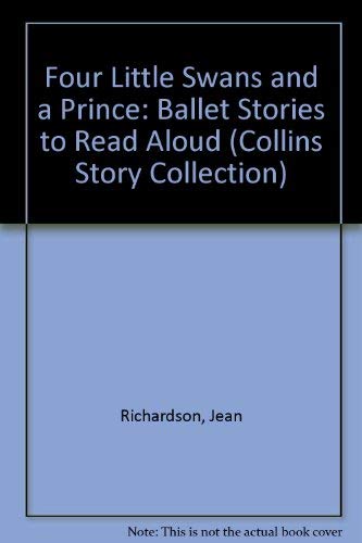 9780001856554: Four Little Swans and a Prince: Ballet Stories to Read Aloud (Collins Story Collection S.)
