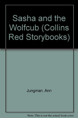 Sasha and the wolfcub (Collins red storybook) (9780001856592) by Jungman, Ann