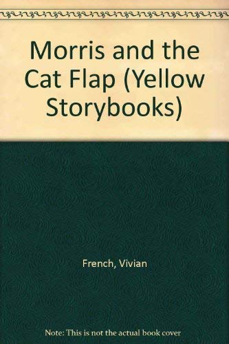 Morris and the Cat Flap (Collins Yellow Storybook) (9780001856622) by French, Vivian; Parker-Rees, Guy