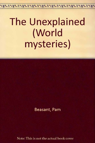 Stock image for The Unexplained (World mysteries) for sale by AwesomeBooks