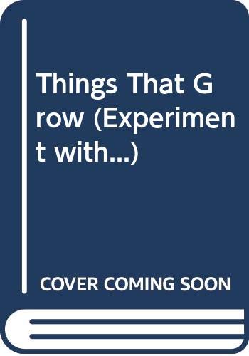 9780001900349: Things That Grow (Experiment with...)