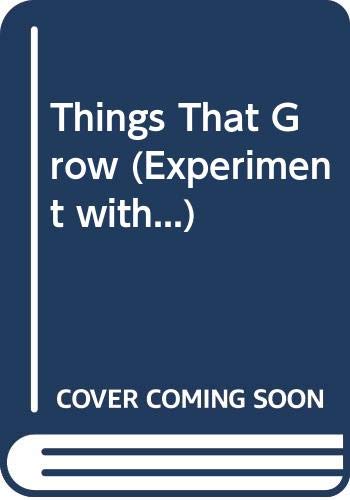 9780001900349: Things That Grow (Experiment With...)