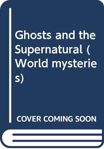 Beispielbild fr Ghosts and the Supernatural (World mysteries) zum Verkauf von WorldofBooks