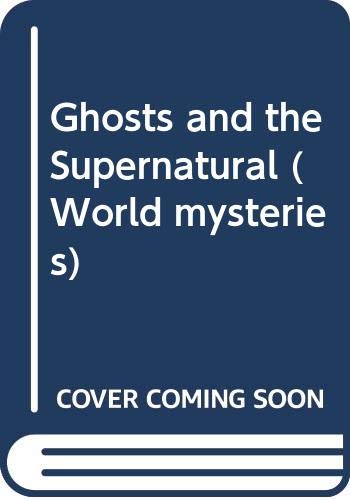 Stock image for Ghosts and the Supernatural (World mysteries) for sale by WorldofBooks