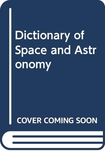 Stock image for Dictionary of Space and Astronomy for sale by AwesomeBooks