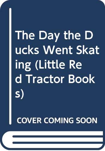 Imagen de archivo de The Day the Ducks Went Skating (Little Red Tractor Books) a la venta por AwesomeBooks