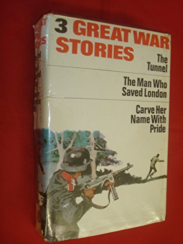 9780001923263: Three Great War Stories: Williams, E. The Tunnel; Martelli, G. Man Who Saved London; Minney, R.J. Carve Her Name with Pride
