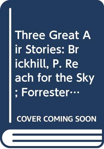 Beispielbild fr Three Great Air Stories: Brickhill, P. Reach for the Sky; Forrester, L. Skymen; Hay, D. Man in the Hot Seat zum Verkauf von Once Upon A Time Books