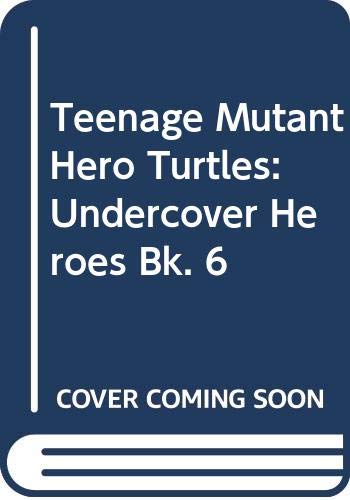 Stock image for Teenage Mutant Hero Turtles: Undercover Heroes Bk. 6 for sale by Goldstone Books