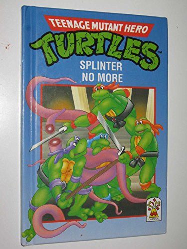 Stock image for Splinter No More: Teenage Mutant Hero Turtles for sale by Sarah Zaluckyj
