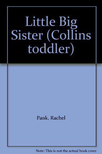 Stock image for Little Big Sister (Collins toddler) for sale by AwesomeBooks
