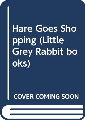 9780001942196: Hare Goes Shopping (Little Grey Rabbit books)