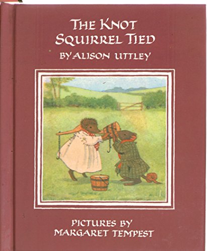 The Knot Squirrel Tied (The Little Grey Rabbit Library) (9780001942639) by Uttley, Alison; Tempest, Margaret