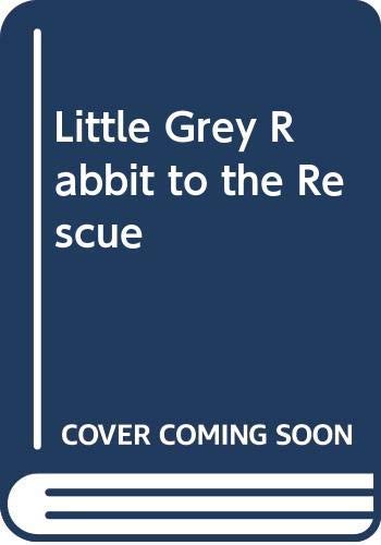 9780001942875: Little Grey Rabbit to the Rescue