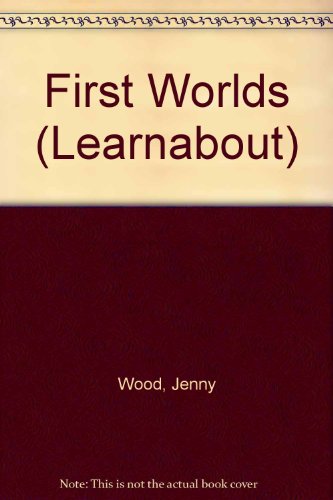 First Worlds (Learnabout) (9780001946200) by Jenny Wood
