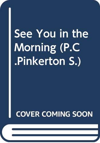 Stock image for See You in the Morning (P.C.Pinkerton S.) for sale by WorldofBooks