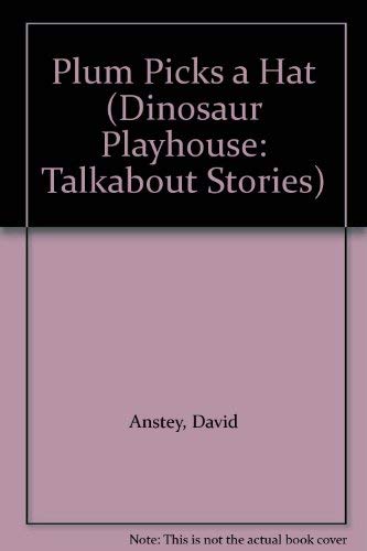 Plum Picks a Hat (Dinosaur Playhouse: Talkabout Stories) (9780001948013) by Anstey, David