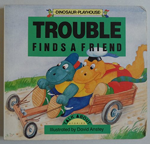 Stock image for Trouble Finds a Friend (Dinosaur playhouse: talkabout stories) for sale by Goldstone Books