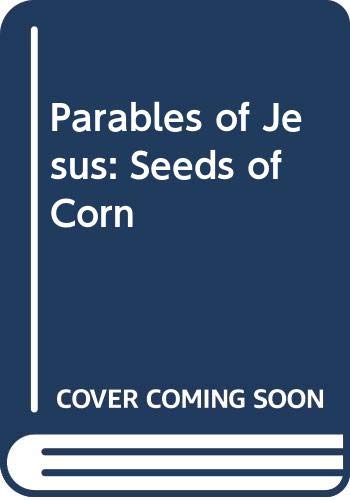 Stock image for Parables of Jesus: Seeds of Corn for sale by Goldstone Books