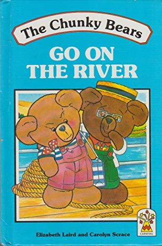 The Chunky Bears Go on the River (9780001948501) by Laird, Elizabeth; Scrace, Carolyn