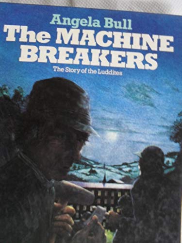 Stock image for The Machine Breakers - The Story Of The Luddites - True Stories for sale by WorldofBooks