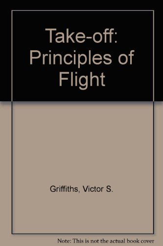 Take-off: Principles of Flight (9780001952423) by Victor S Griffiths